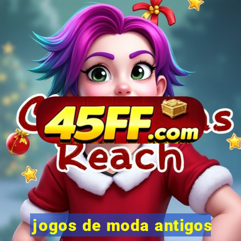 jogos de moda antigos